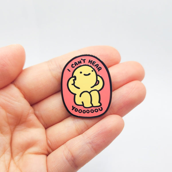 I Can't Hear You Enamel Pin