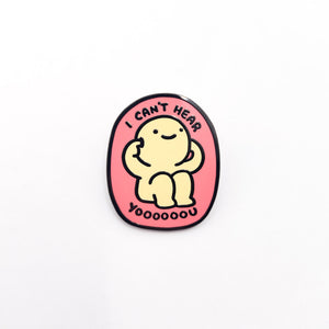 I Can't Hear You Enamel Pin