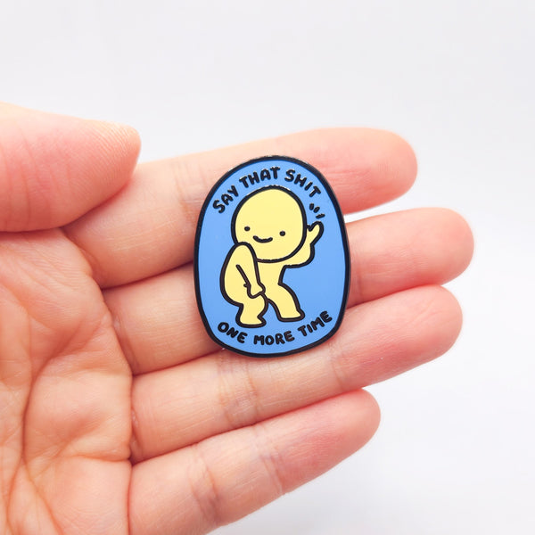 Say that Shit One More Time Enamel Pin