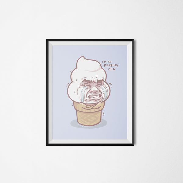 I'm So Cold Art Print