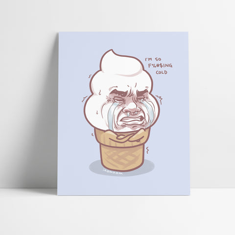 I'm So Cold Art Print