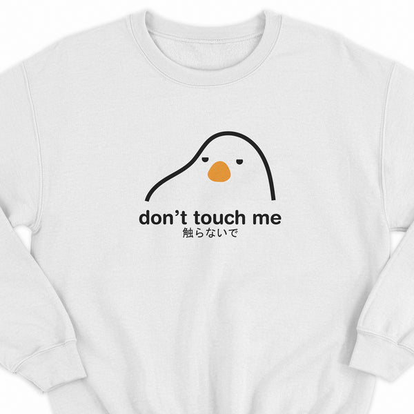 Don't Touch Me Sweatshirt