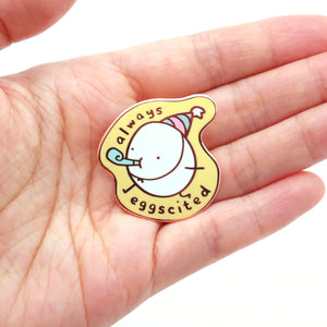 Always Eggscited Enamel Pin