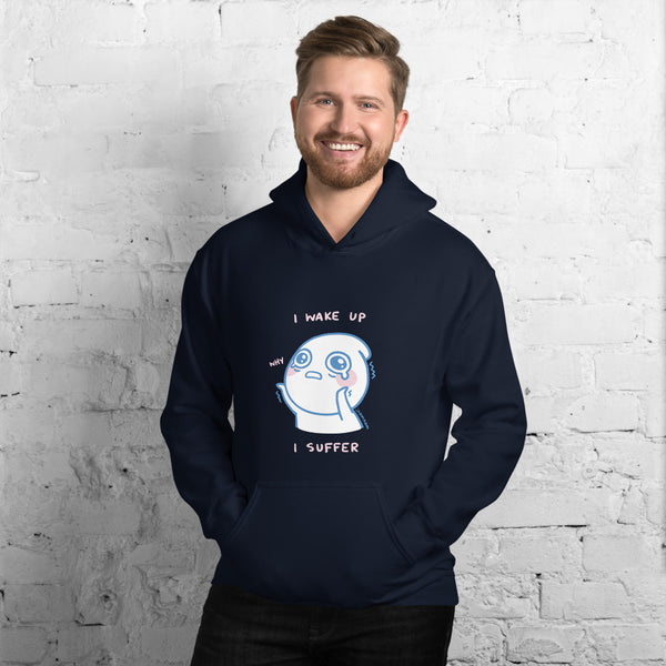 I Wake Up, I Suffer Hoodie
