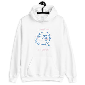 I Wake Up, I Suffer Hoodie
